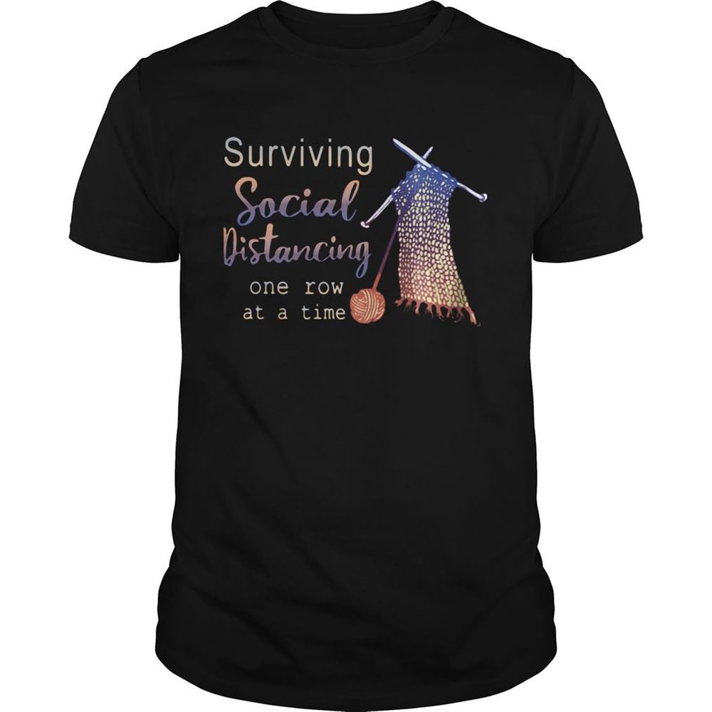 Great Surviving Social Distancing One Row At A Time Shirt 