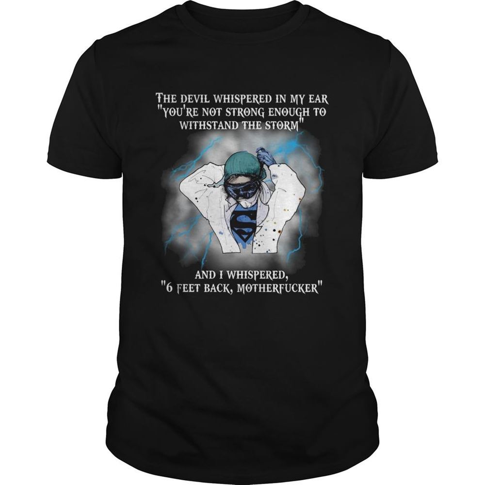 Awesome The Devil Whispered In My Ear And I Whispered 6 Feet Back Motherfucker Shirt 