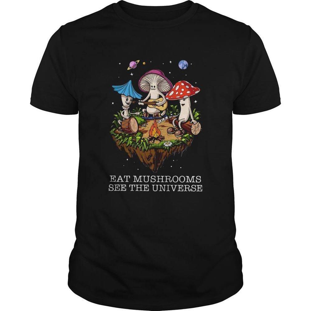 High Quality The Pretty Eat Mushrooms See The Universe Camping Shirt 