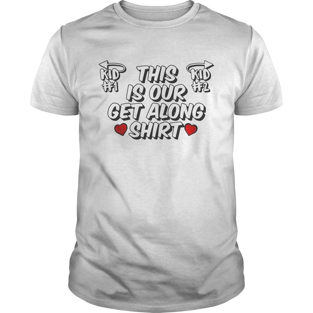 Promotions This Is Our Get Along Shirt 