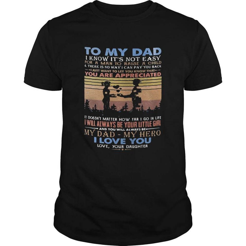 Limited Editon To My Dad I Know Its Not Easy For A Man To Raise A Child And There Is No Way I Can Pay You Back I 