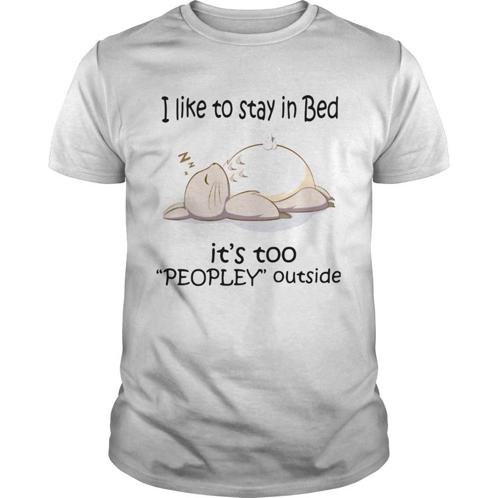 Special Totoro I Like To Stay In Bed Its Too Peopley Outside Shirt 