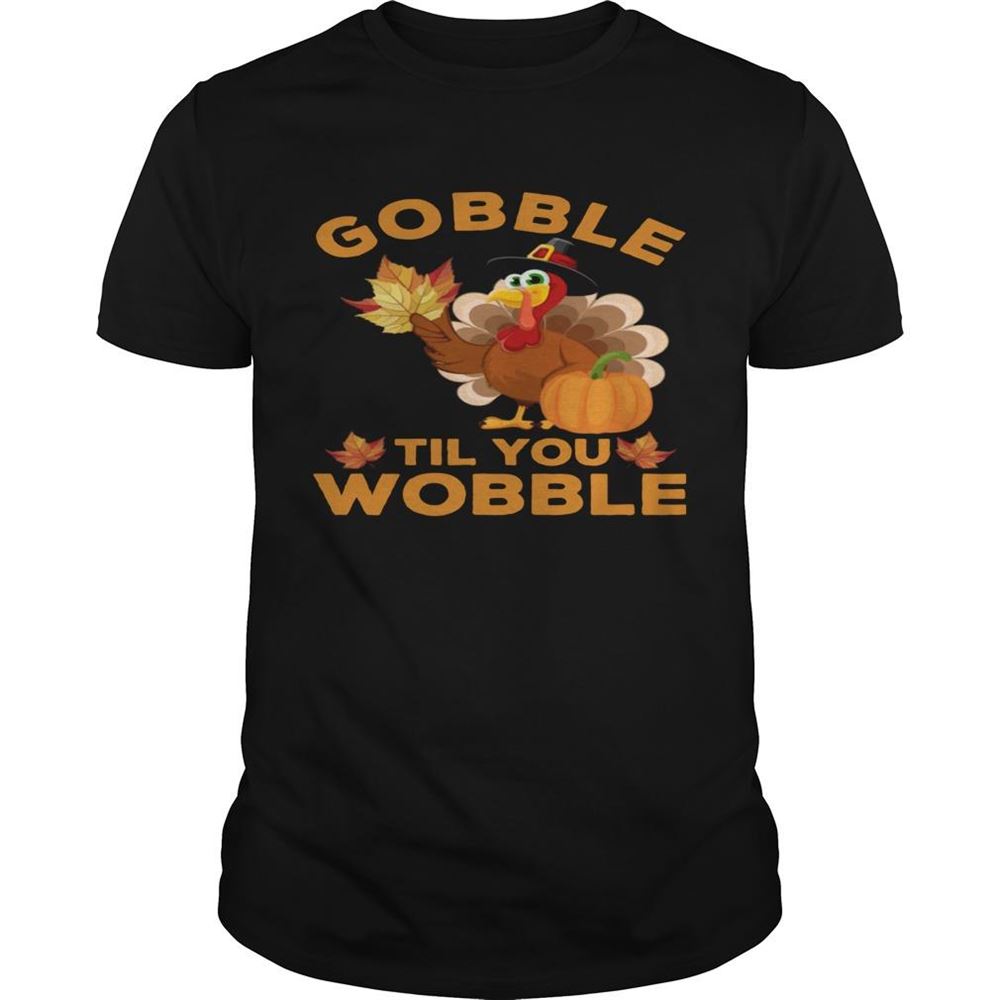 Gifts Turkey Gobble Til You Wobble Thanksgiving Shirt 
