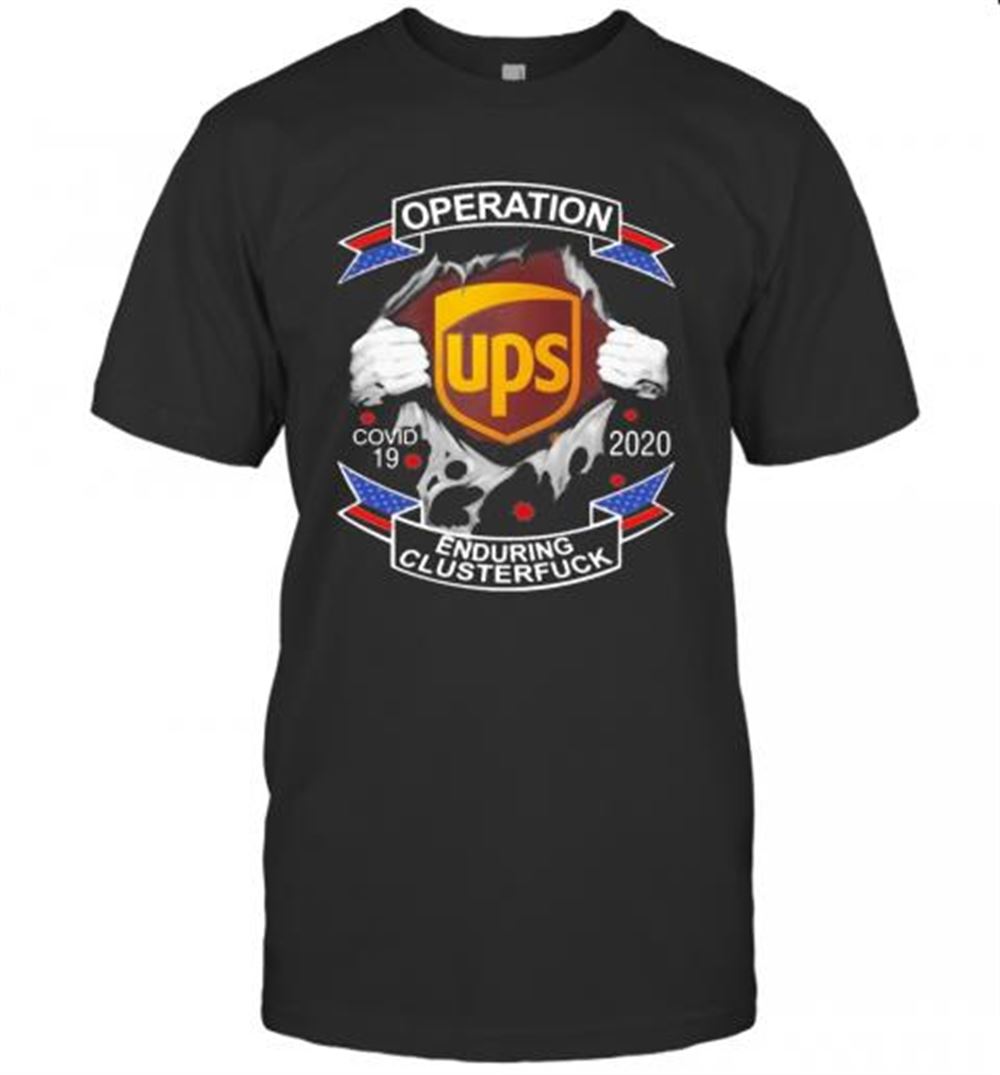 Interesting Ups Operation Covid 19 2020 Enduring Clusterfuck T-shirt 