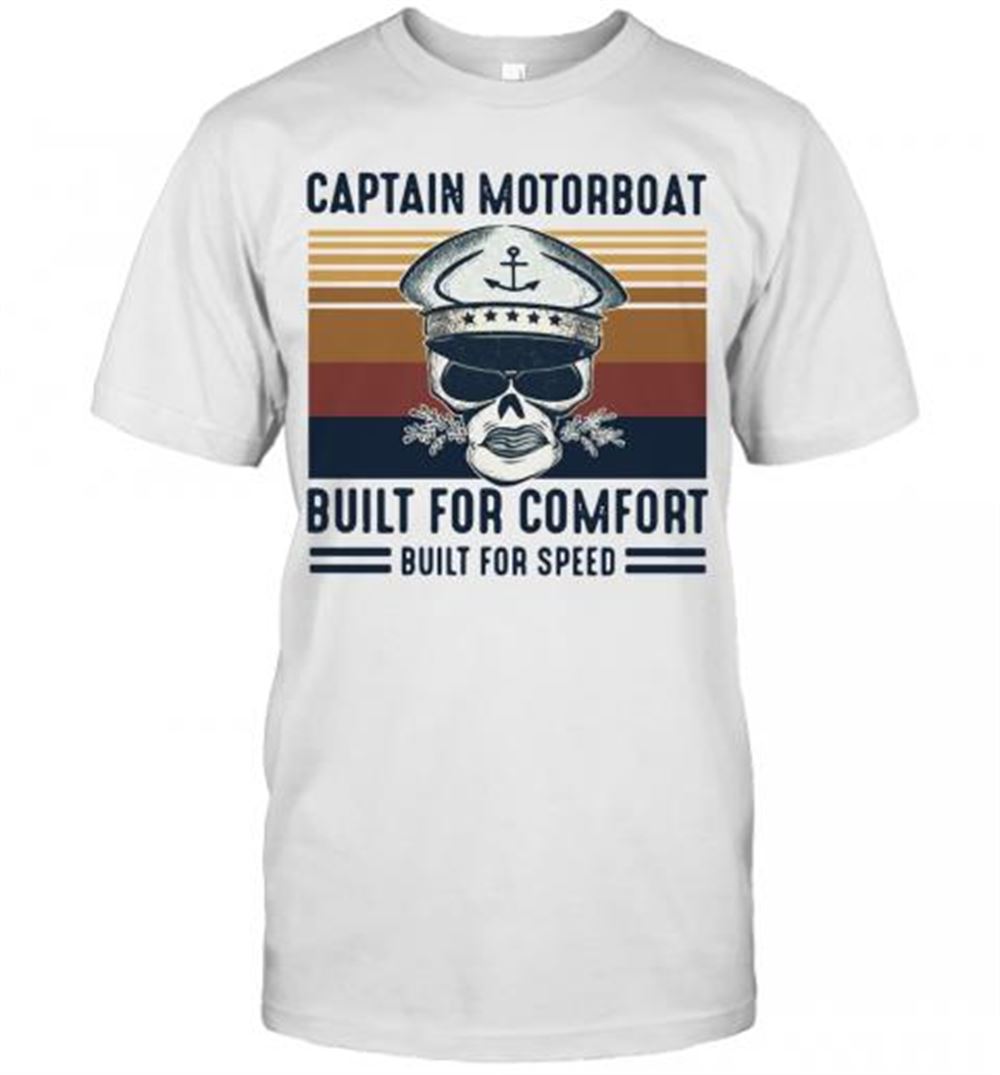 Great Vintage Captain Motorboat Built For Comfort Built For Speed T-shirt 
