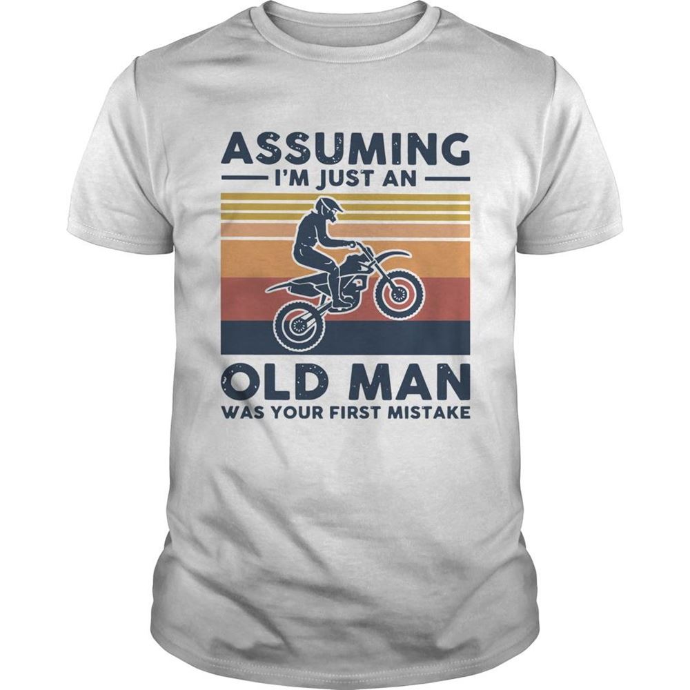 Great Vintage Motocross Assuming I039m Just An Old Man Was Your First Mistake Shirt 