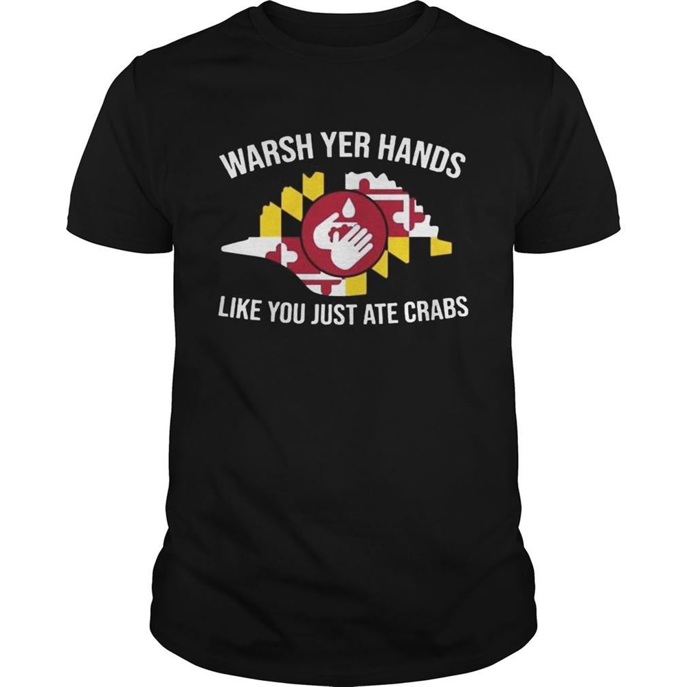 Attractive Wash Yer Hands Like You Just Ate Crabs Shirt 