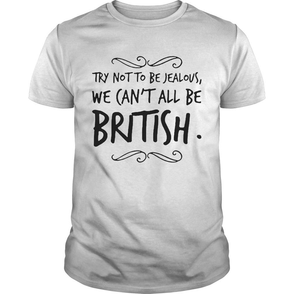 High Quality We Cant All Be British Shirt 
