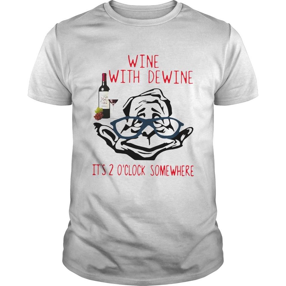 Promotions Wine With Dewine Its 2 Oclock Somewhere Shirt 