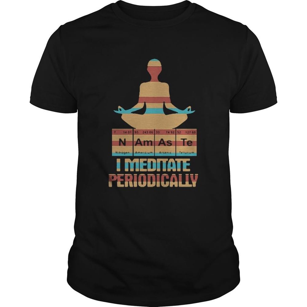 Special Yoga I Meditate Periodically N Am As Te Shirt 