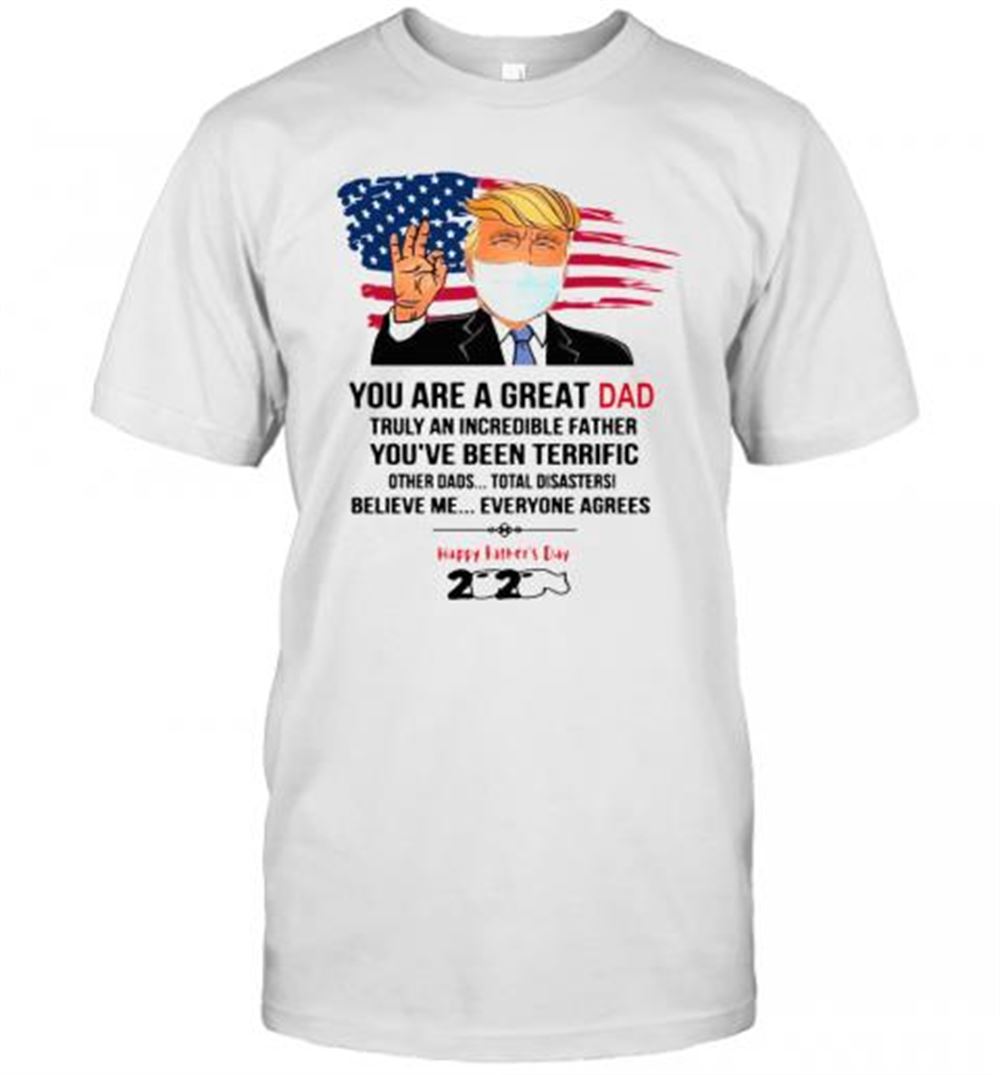 Special You Are A Great Dad Donald Trump Happy Father's Day 2020 T-shirt 