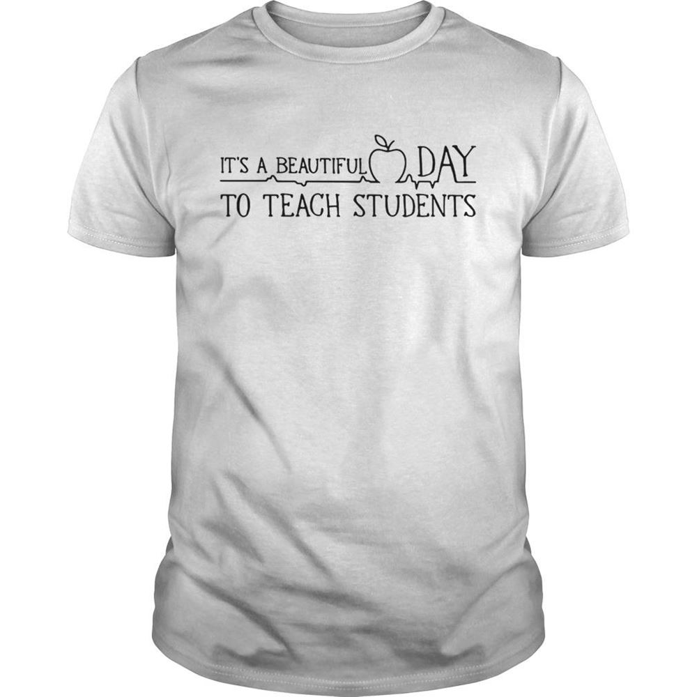 Gifts Its A Beautiful Day To Teach Student Shirt 