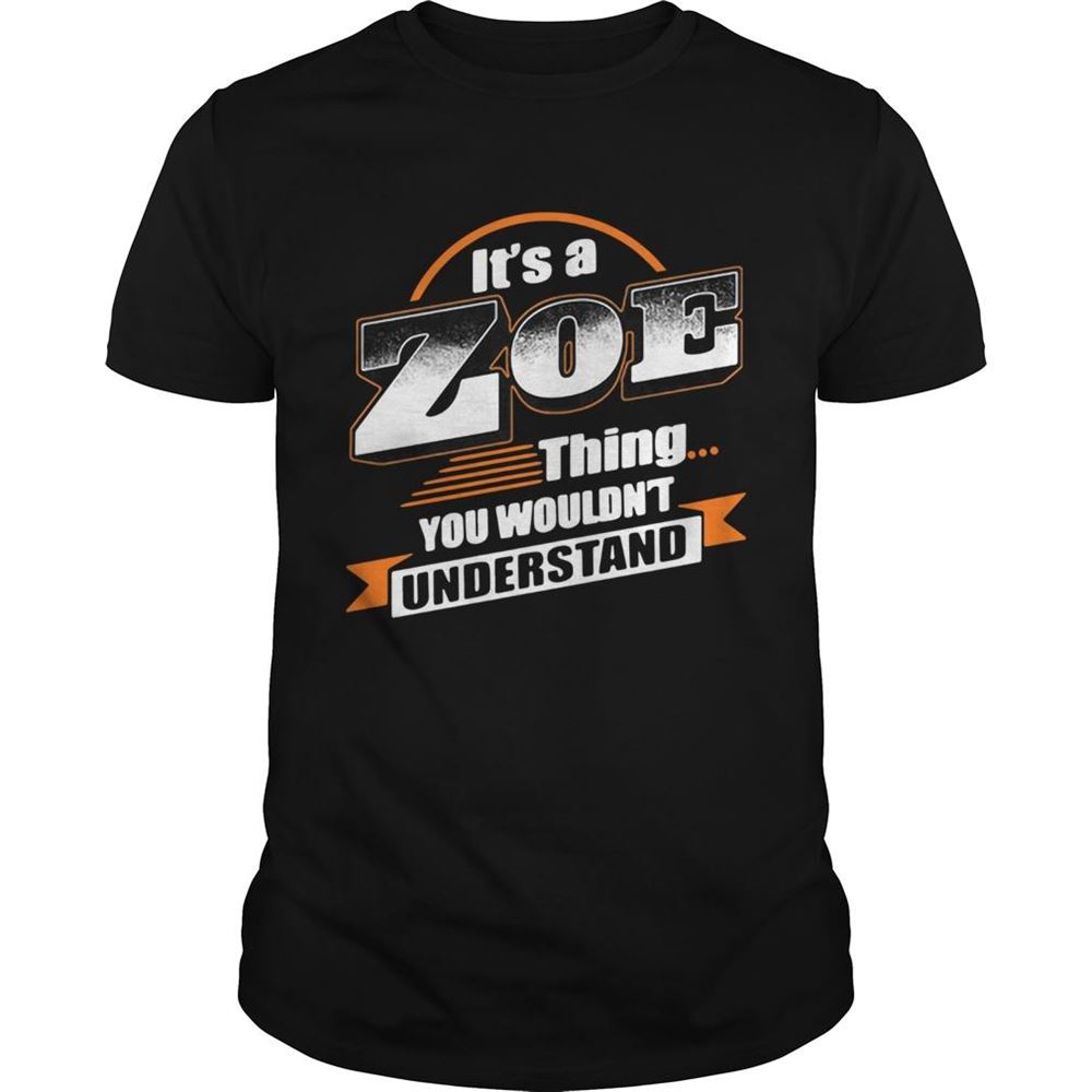 Gifts Its A Zoe Thing You Wouldnt Understand Shirt 