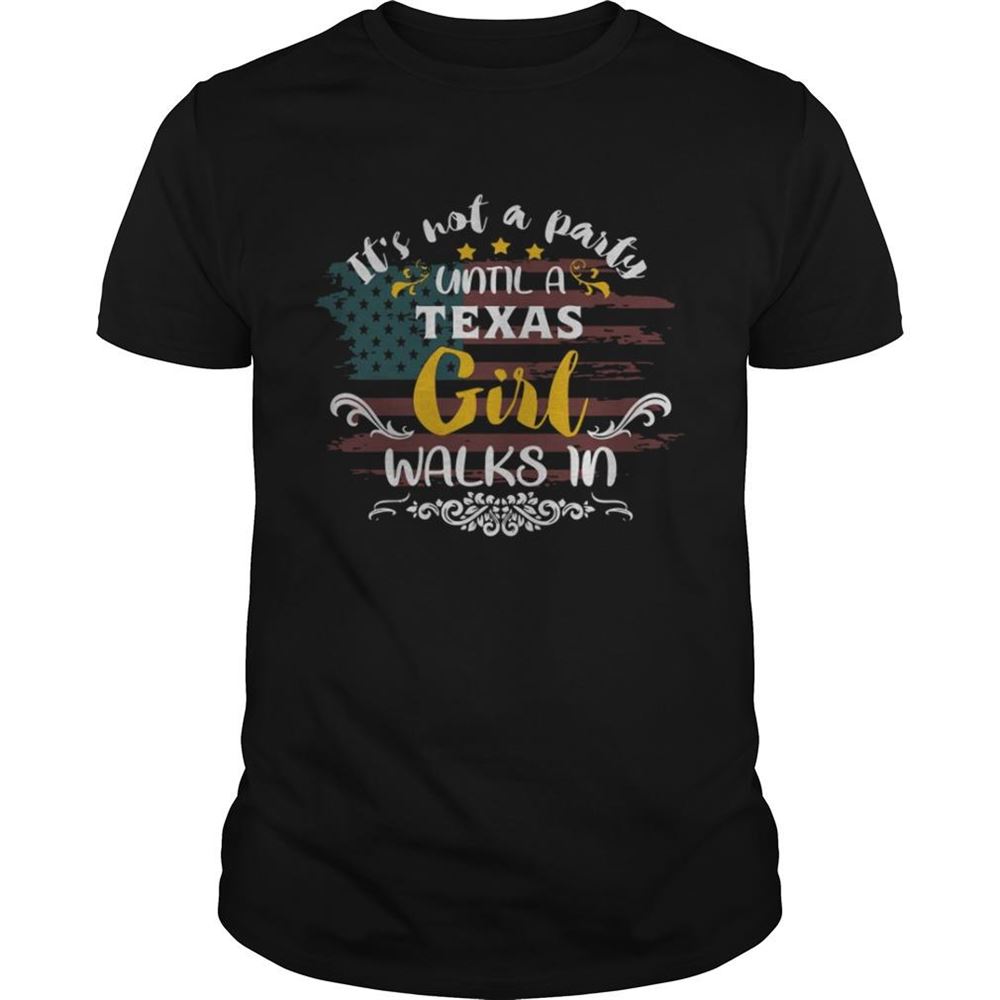 Gifts Its Hot A Party Until A Texas Girl Walks In America Shirt 