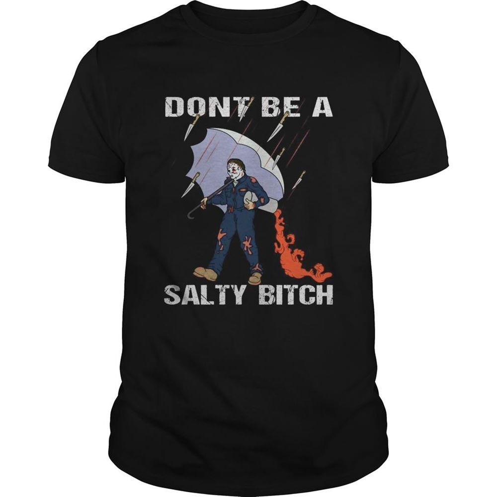 Awesome Jason Voorhees Dont Be A Salty Bitch Shirt 