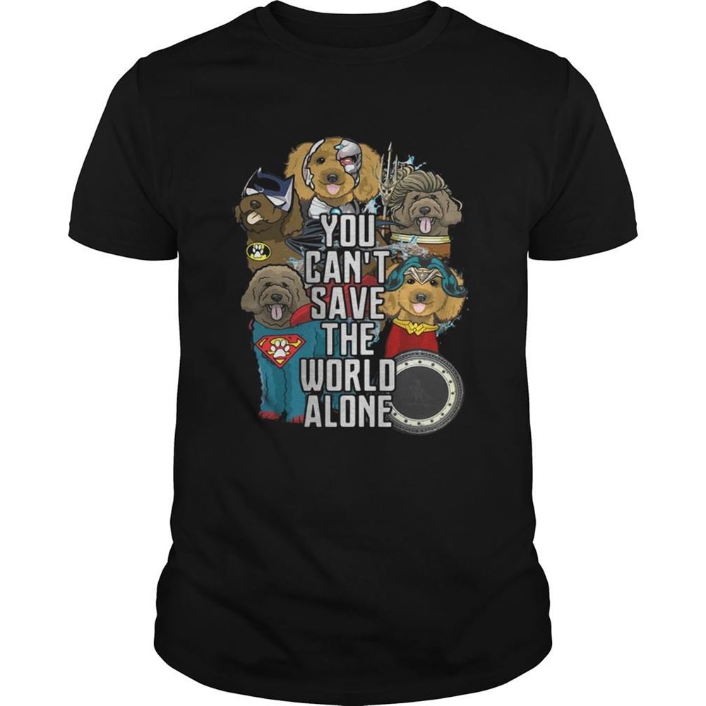 Special Justice League Labradoodle You Cant Save The World Alone Shirt 