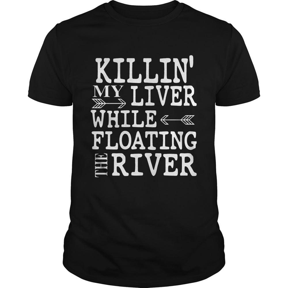 Gifts Killin My Liver While Floating The River Tshirt 