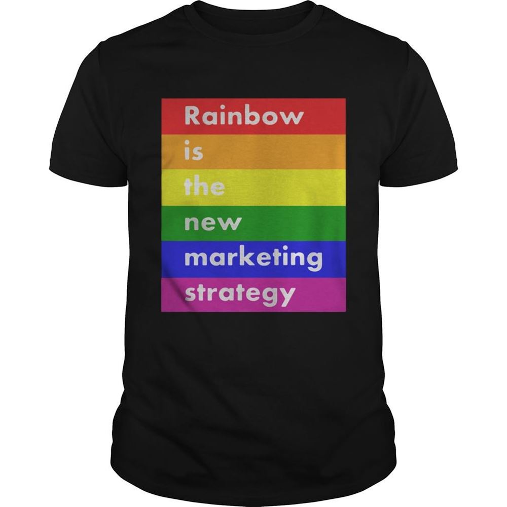 Best Lgbt Rainbow Is The New Marketing Strategy Shirt 