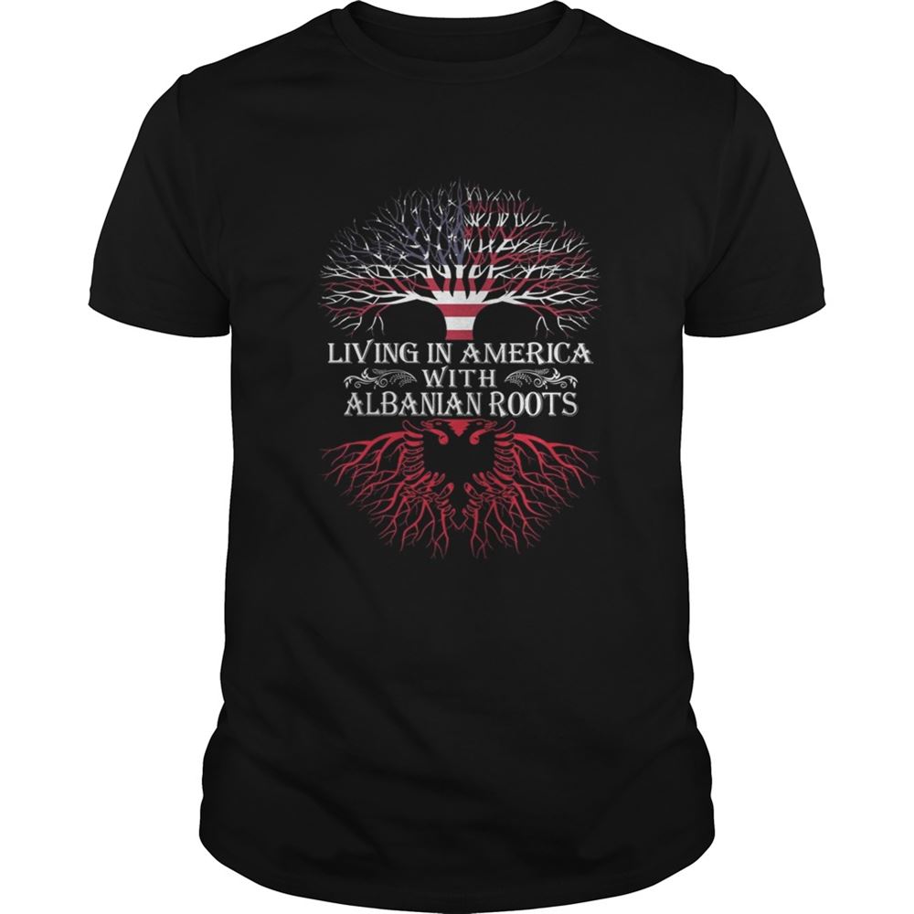 Awesome Living In America With Albanian Roots Shirt 