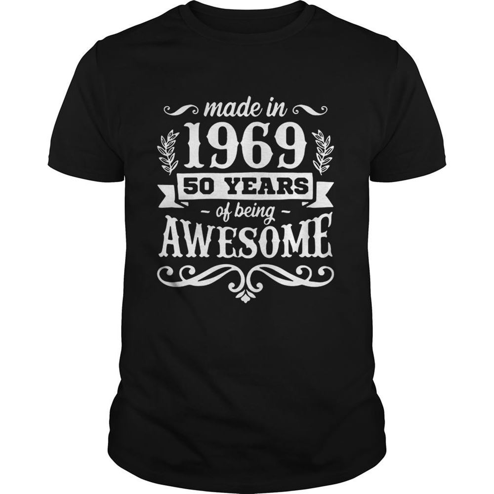Happy Made In 1969 50 Years Of Being Awesome Shirt 