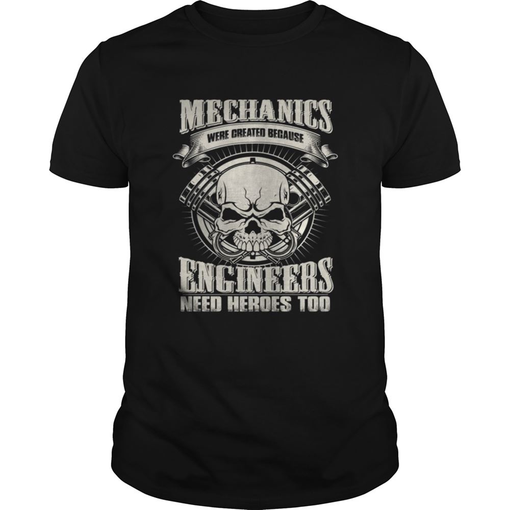 High Quality Mechannics Were Created Because Shirt 