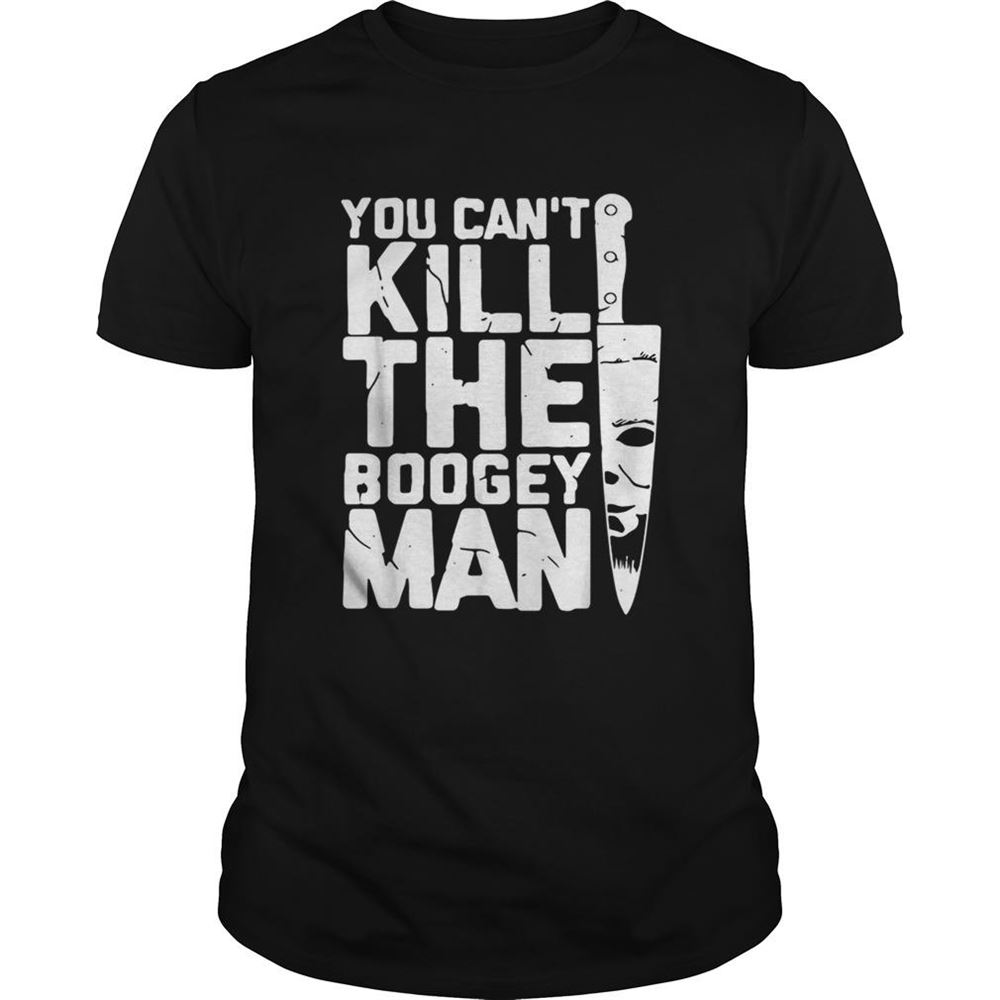 Attractive Michael Myers You Cant Kill The Boogey Man Shirt 