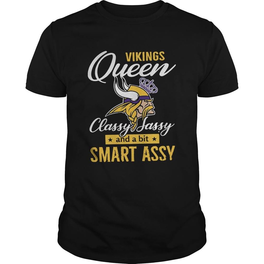Awesome Minnesota Vikings Queens Classy Sassy And A Bit Smart Assy Shirt 