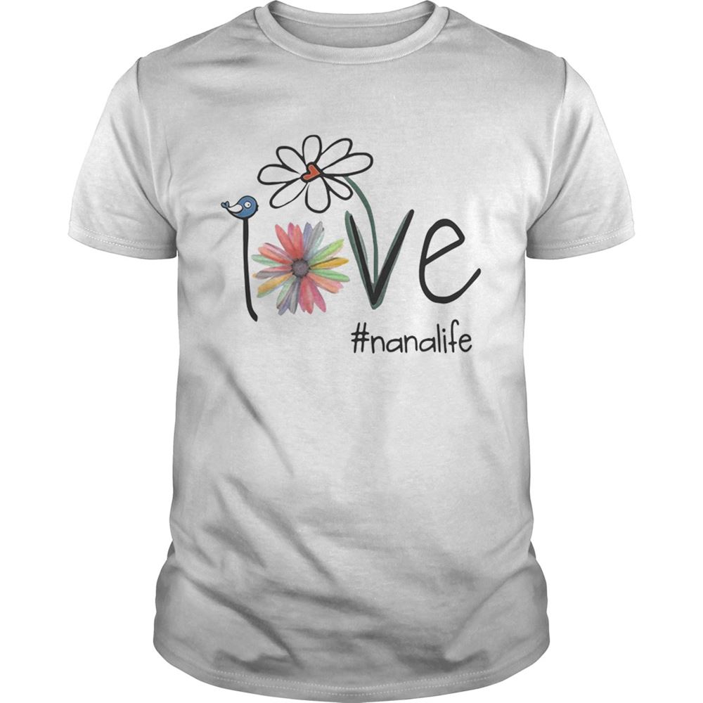 Special Nana Life Bird Flower Love Shirt 