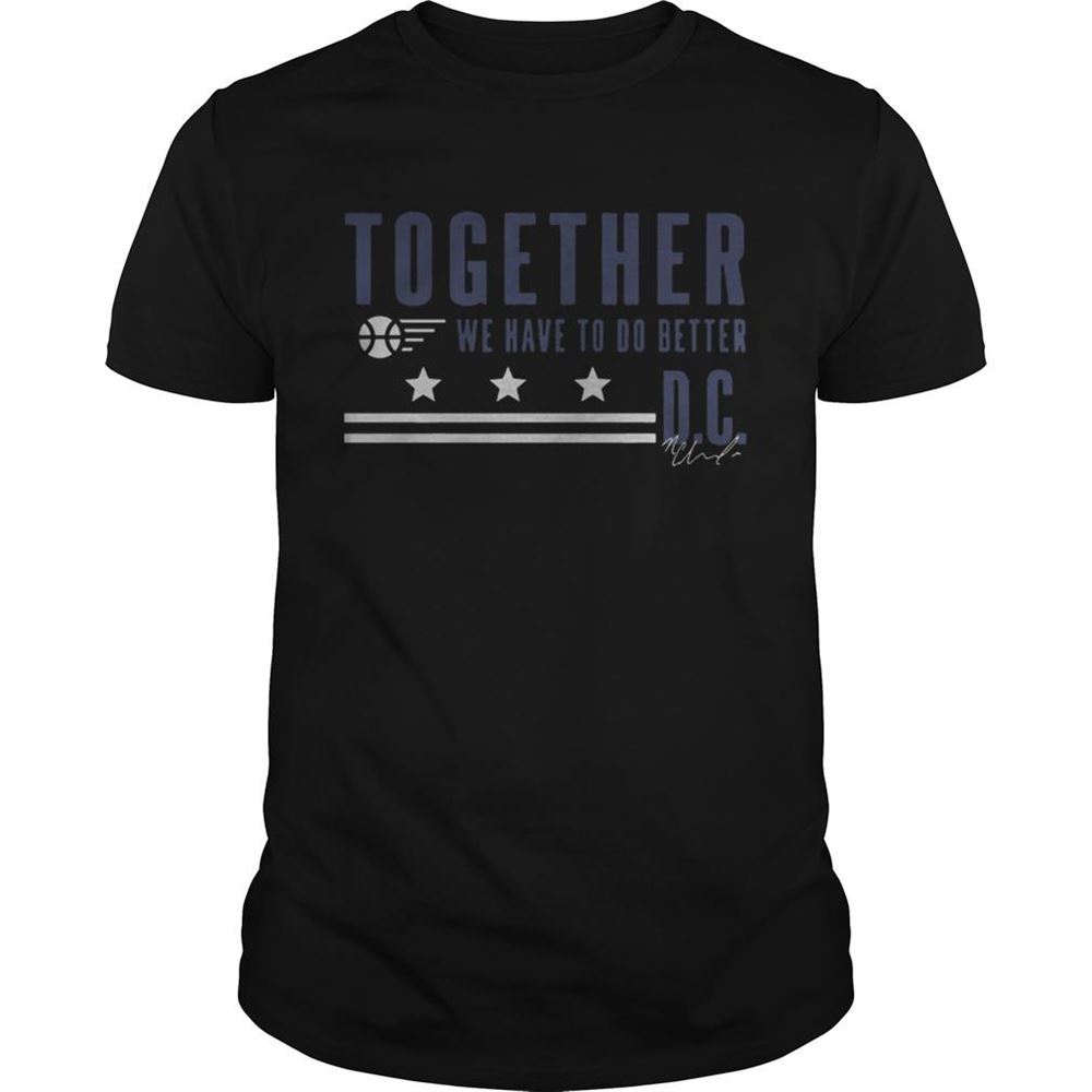 Promotions Natasha Cloud Together We Have To Do Better Dc Shirt 