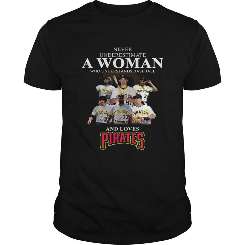 Special Never Underestimate A Woman Who Understands Baseball And Loves Pirates Shirt 