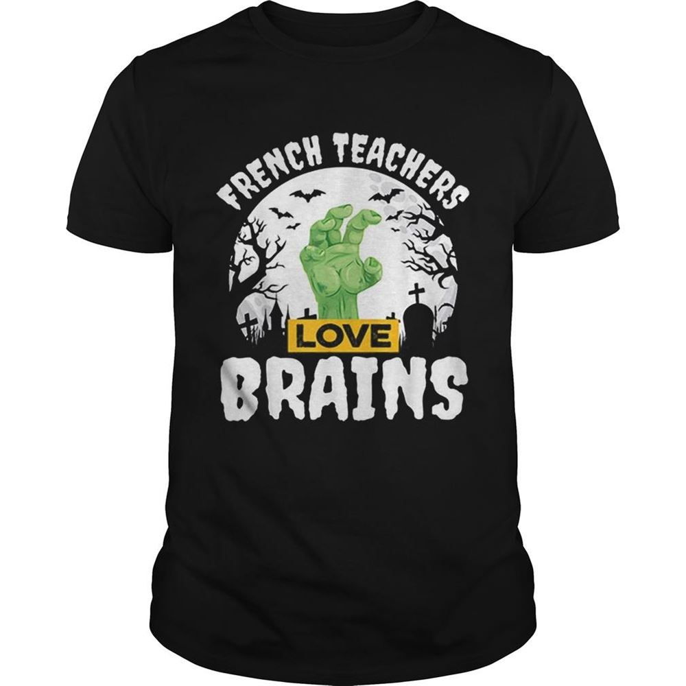Amazing Nice Halloween Teacher Gift French Teachers Love Brains Shirt 