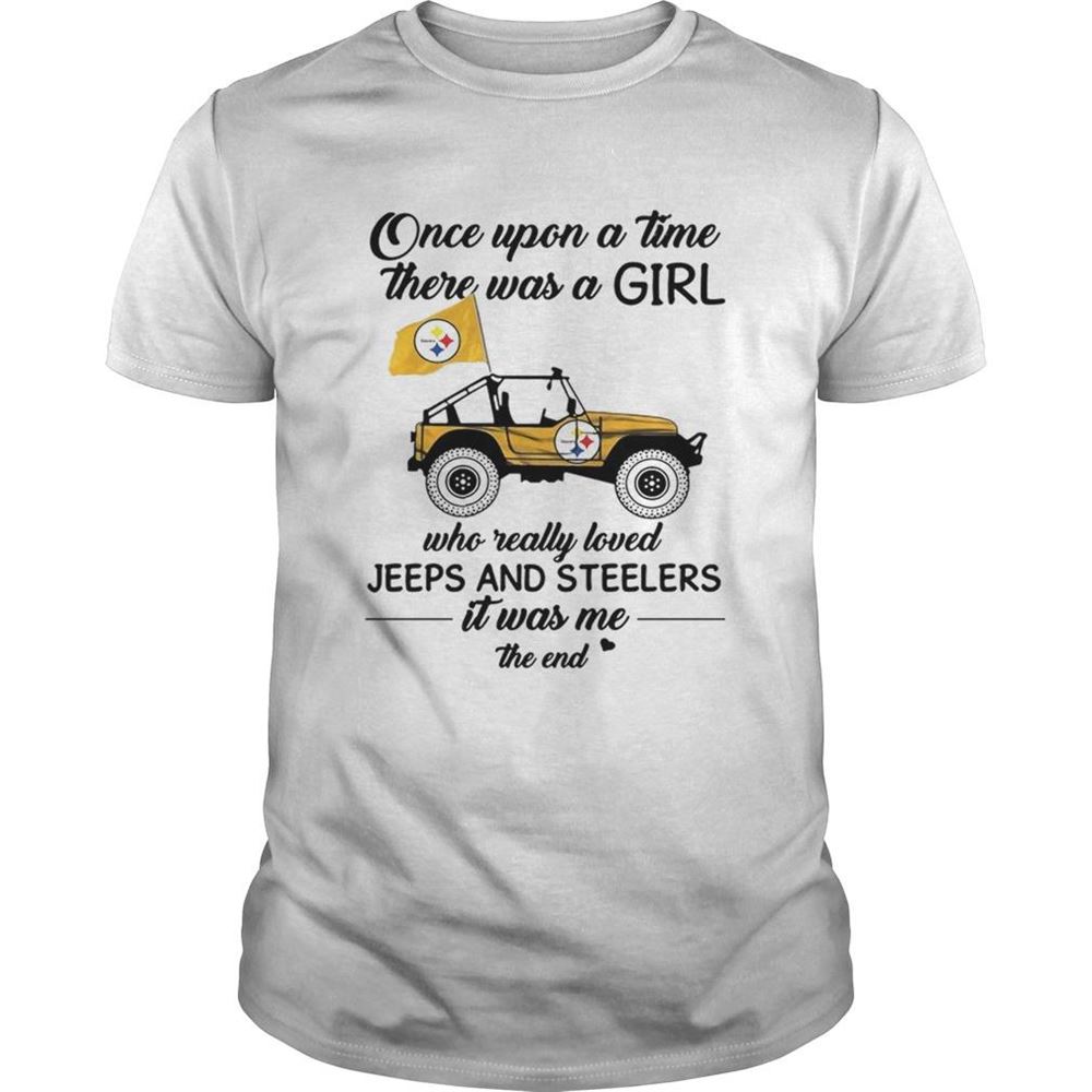 Gifts Once Upon A Time There Was A Girl Who Really Loved Jeeps And Steelers Tshirt 