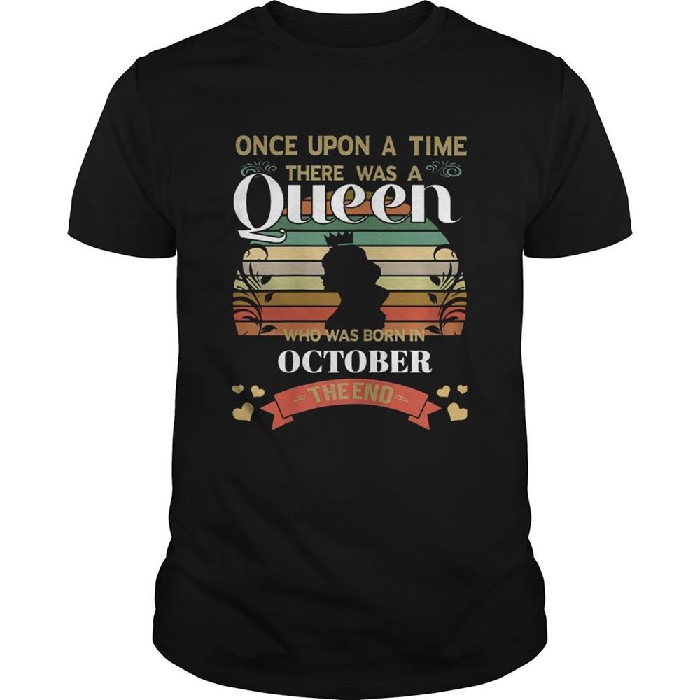 Special Once Upon A Time There Was A Queen Was Born In October T Shirt 