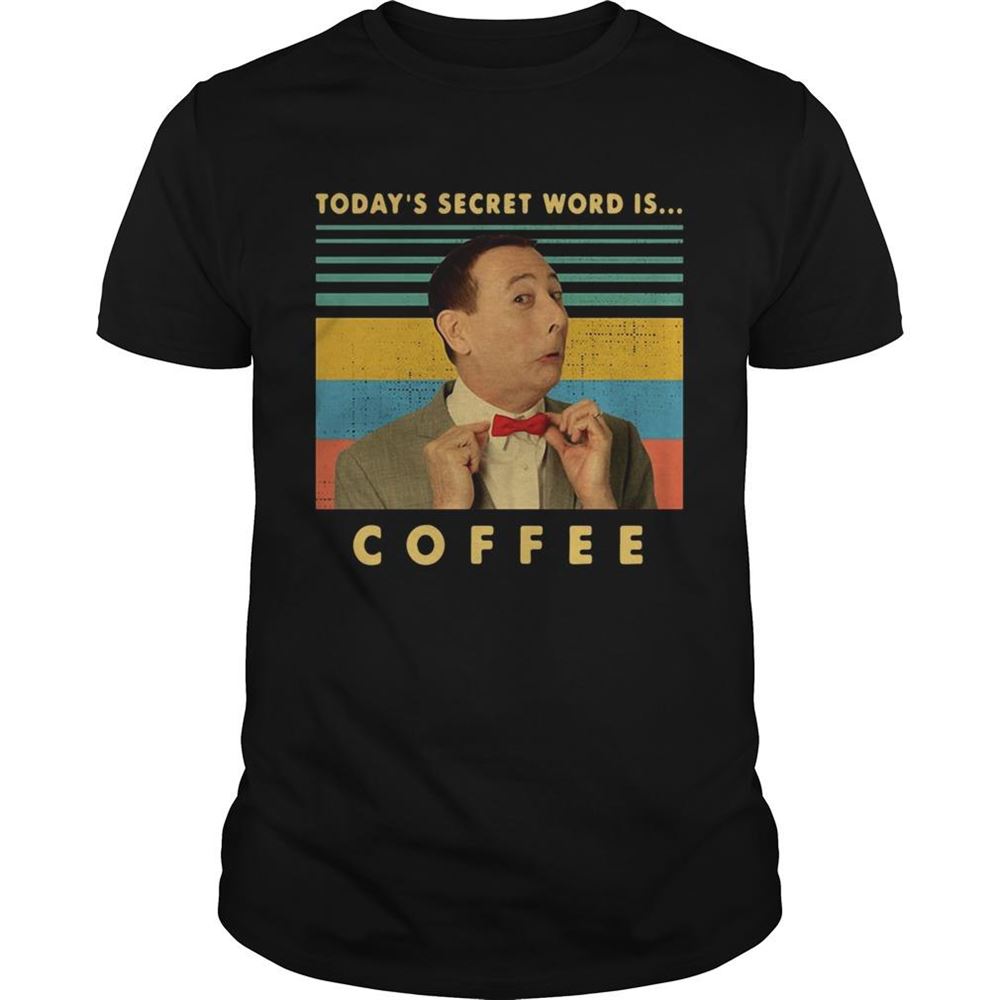 Great Peewee Herman Todays Secret Word Is Coffee Vintage Shirt 