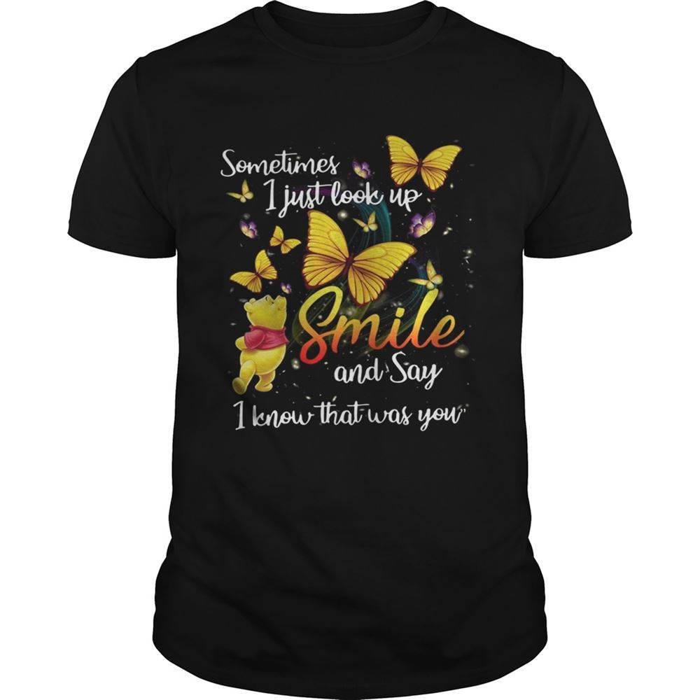 Amazing Pooh And Butterfly Sometimes I Just Look Up Smile And Say I Know That Was You Shirt 