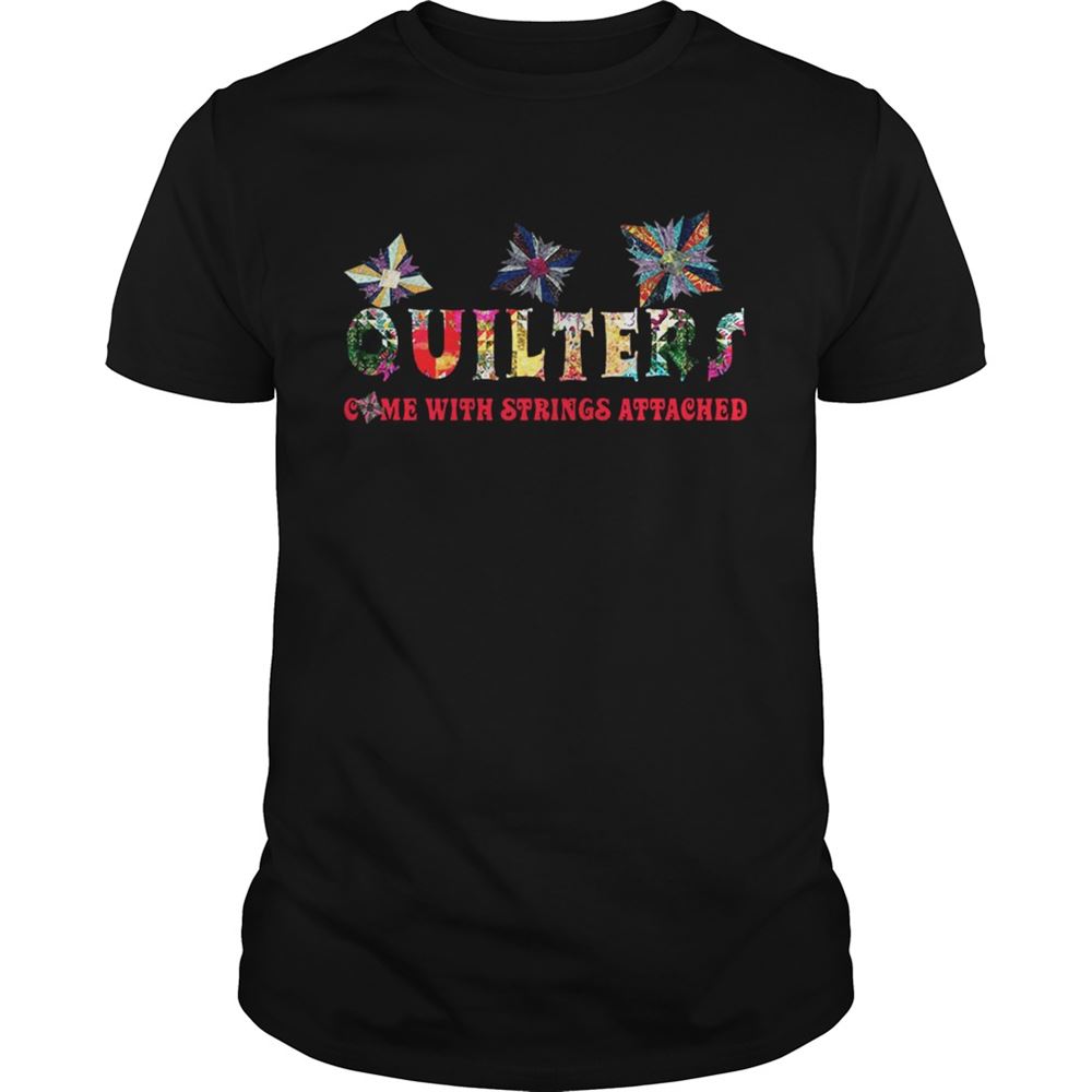 Gifts Quilters Come With Strings Attached T-shirt 