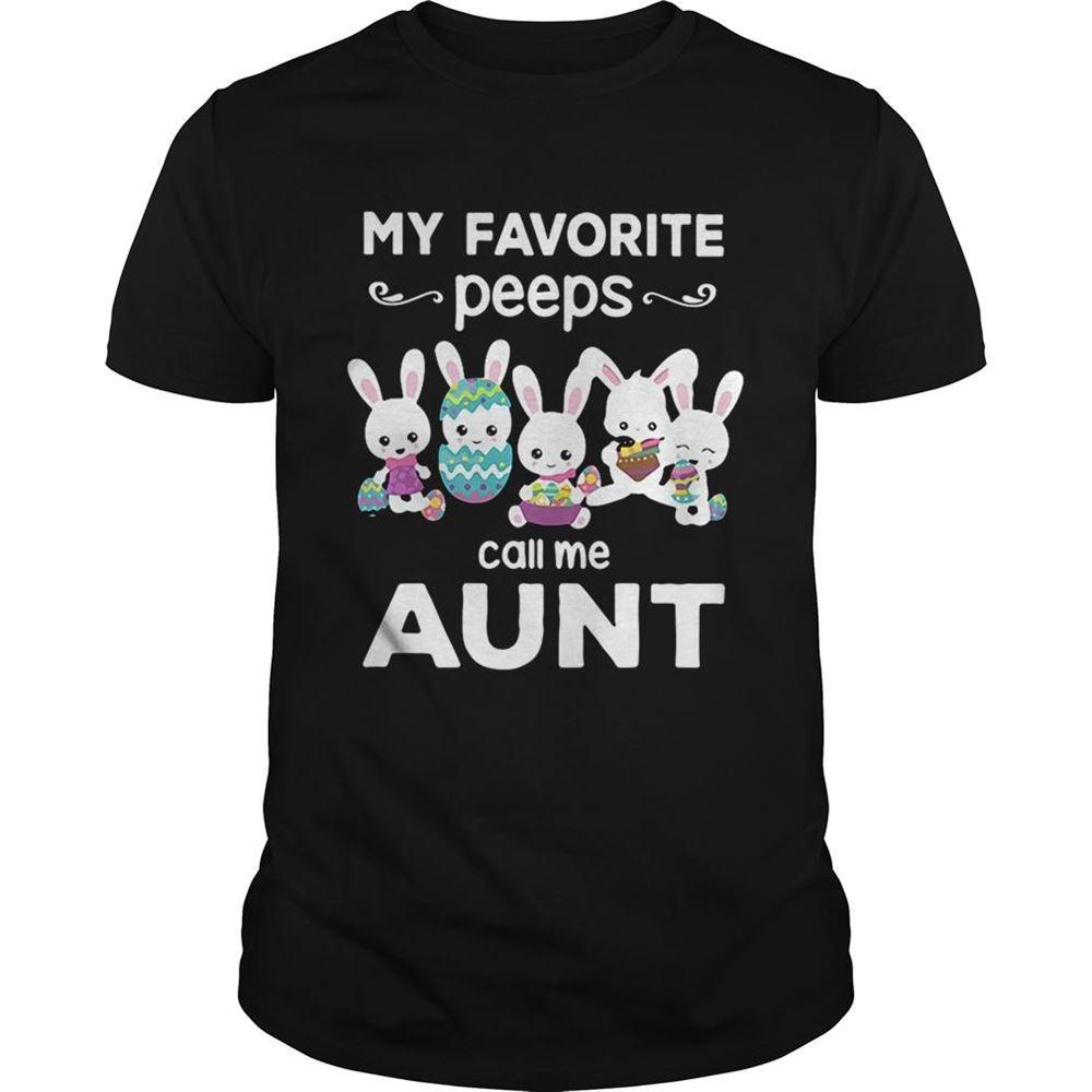 High Quality Rabbits My Favorite Peeps Call Me Aunt Shirt 