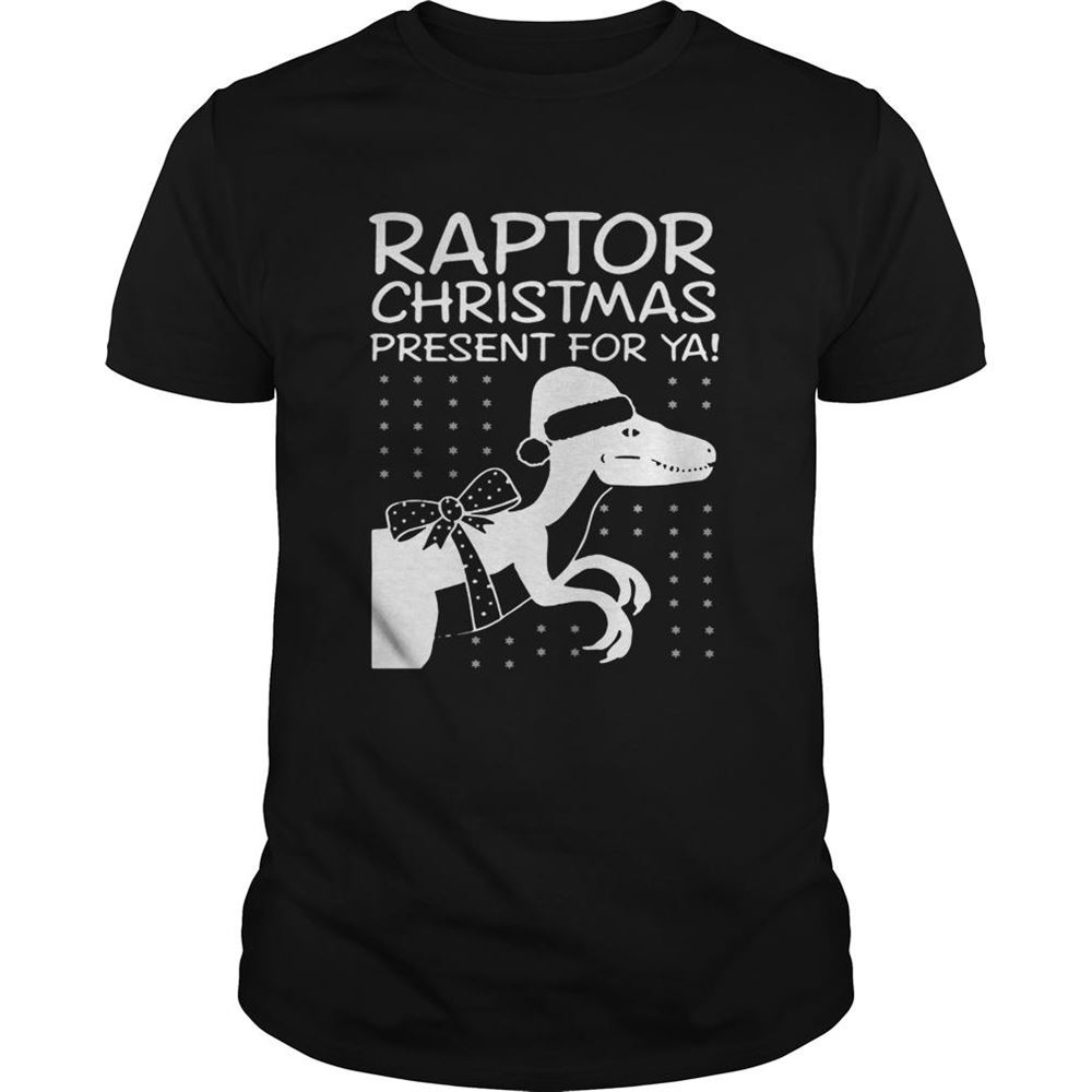 Best Raptor Christmas Present For Ya Tshirt 