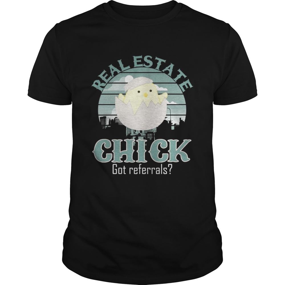 Happy Real Estate Chick Got Referrals Shirt 