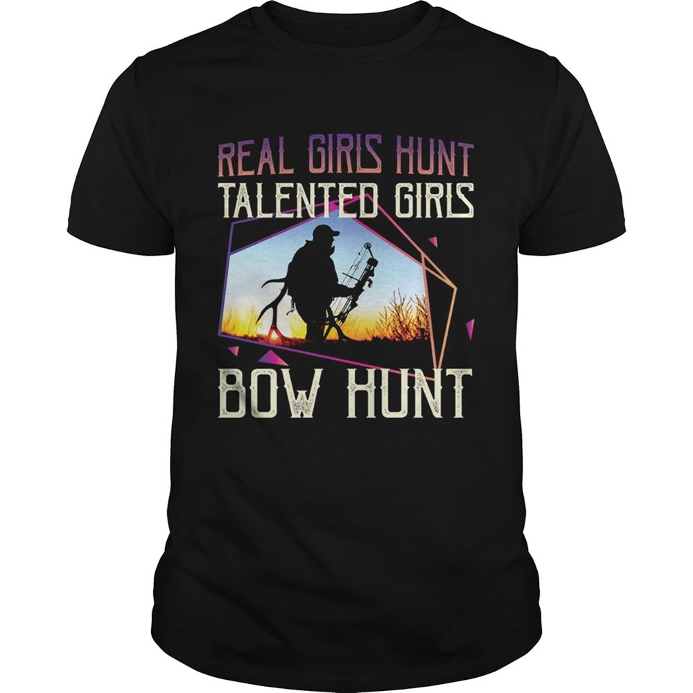 High Quality Real Girls Hunt Talented Girls Bow Hunt T-shirt 