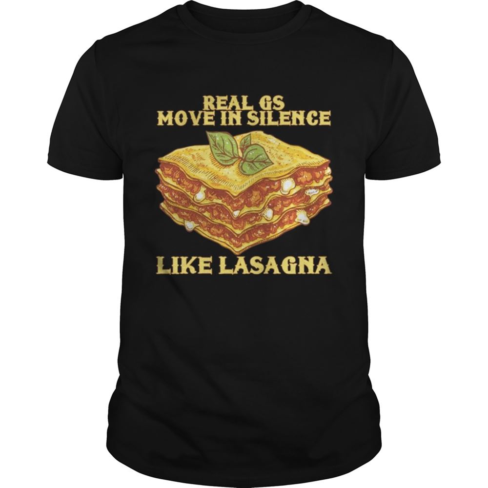 Promotions Real Gs Move In Silence Like Lasagna Shirt 