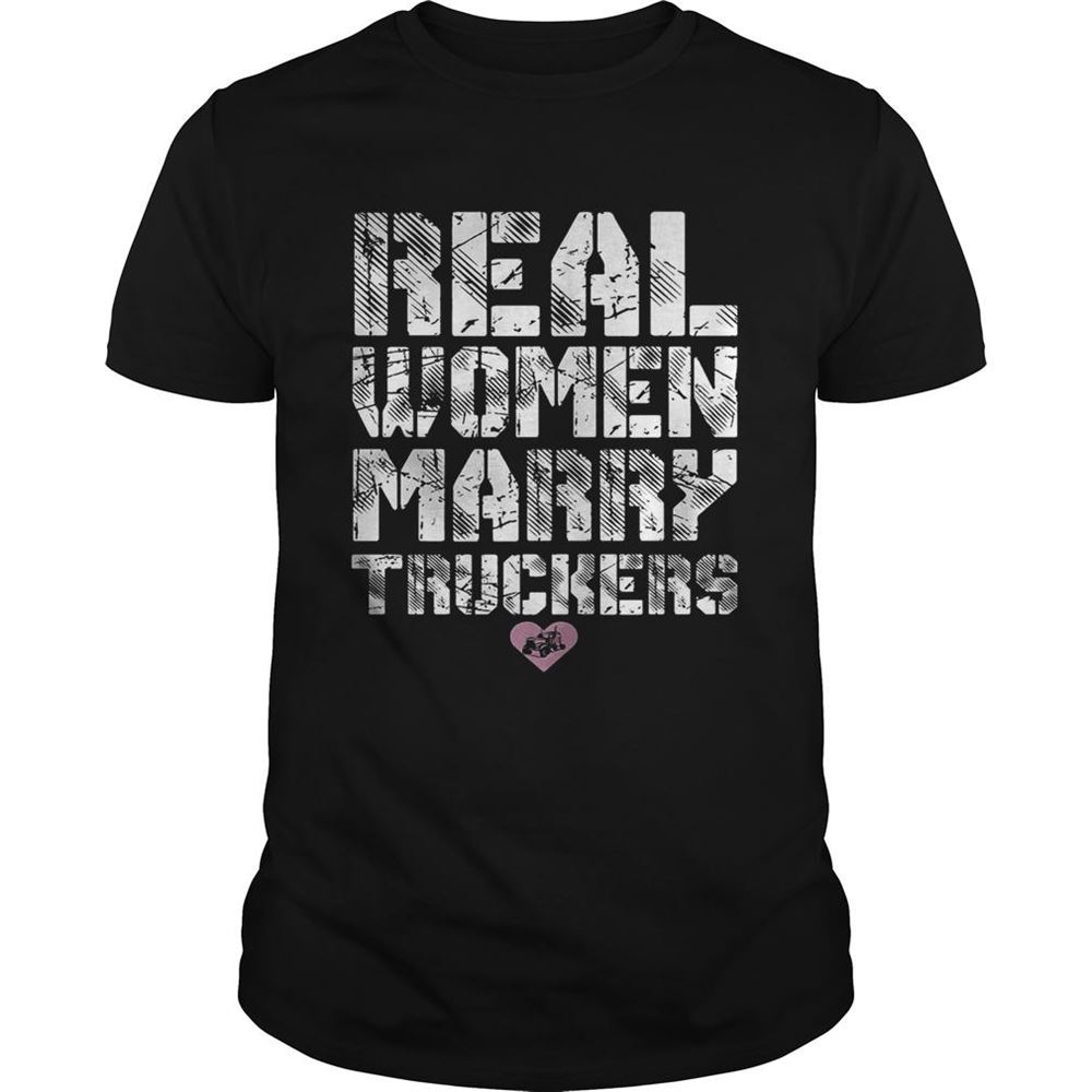 Interesting Real Women Marry Truckers Shirt 