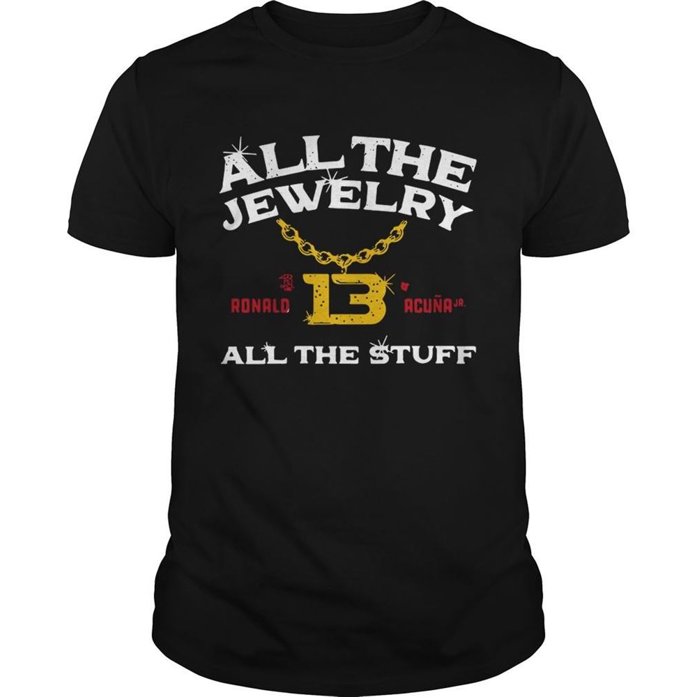 Happy Ronald Acuna Jr Allthe Jewelry Allthe Stuff Shirt 