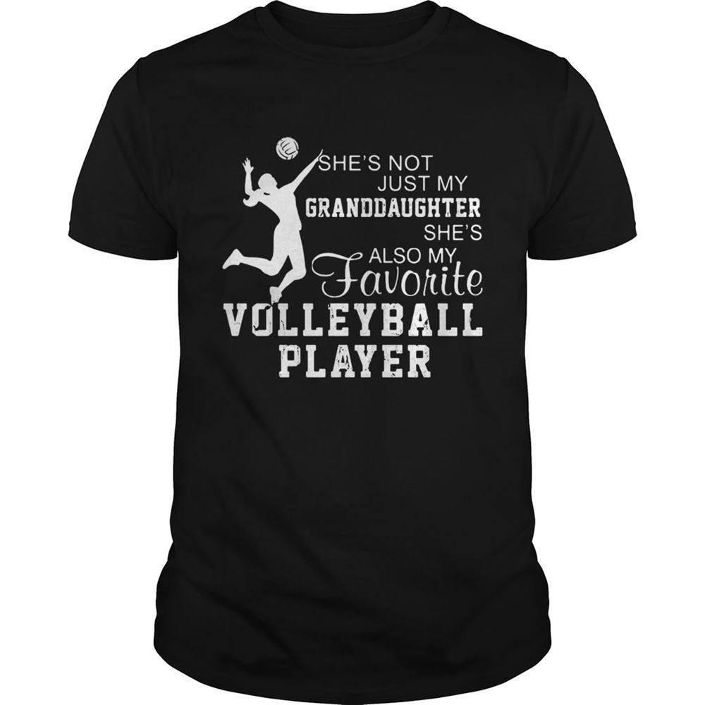 Limited Editon Shes Not Just My Grandaughter Shes Also My Favorite Volleyball Player Shirt 