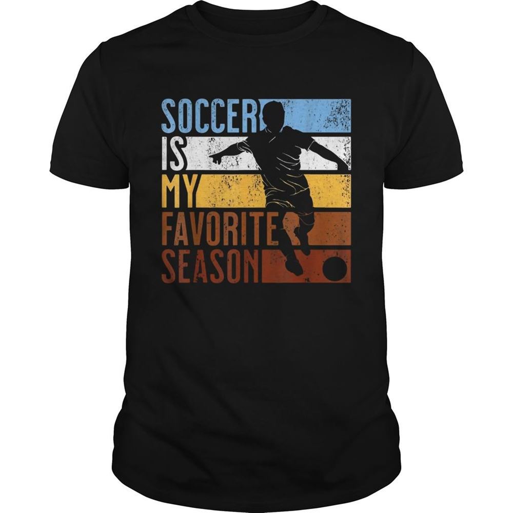 Attractive Soccer Is My Favorite Season Tshirts 