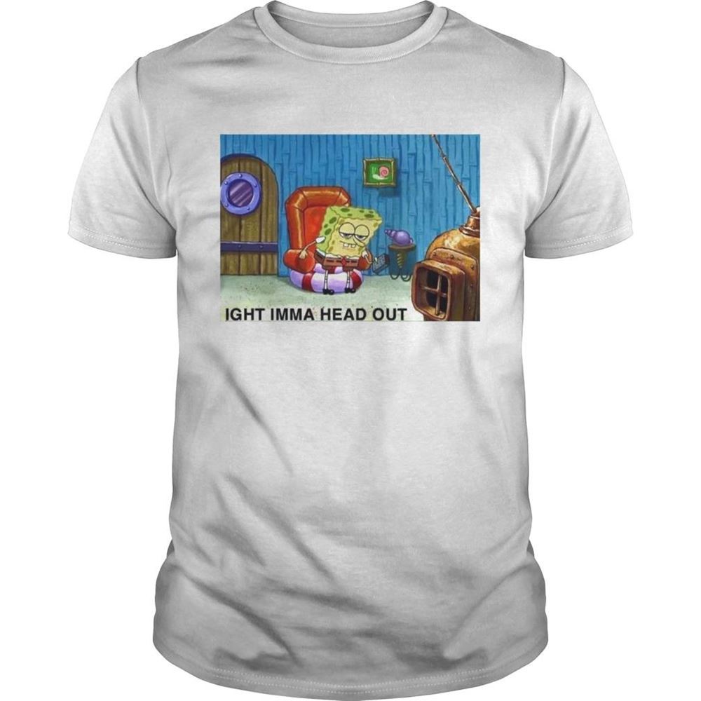 Great Spongebob Ight Imma Head Out Shirt 