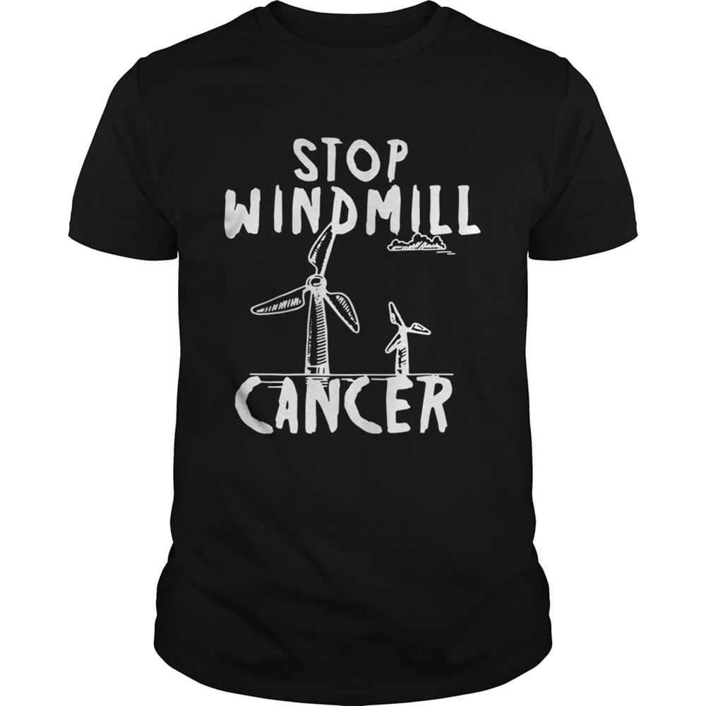 Limited Editon Stop Windmill Cancer Awareness Anti Trump Shirt 