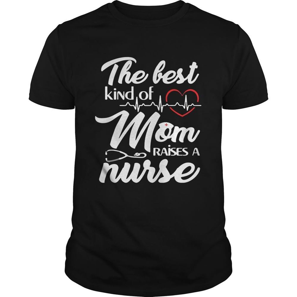 Attractive The Best Kind Of Mom Raise A Nurse Women T-shirt 