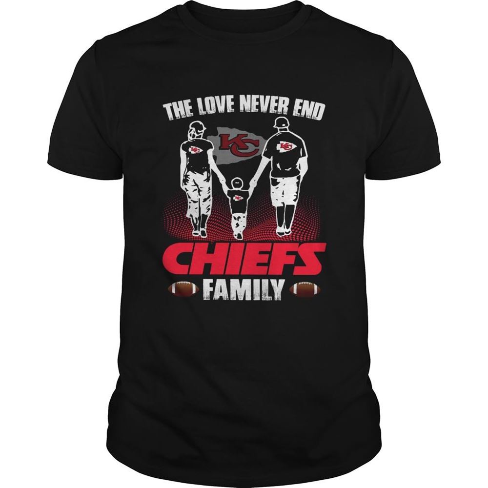 Awesome The Love Never End Chiefs Family Shirt 