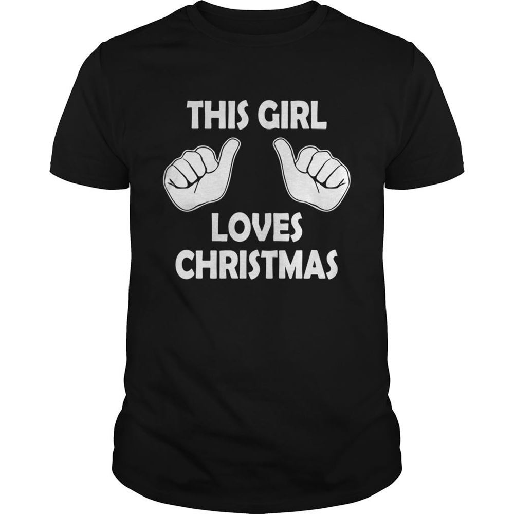 Great This Girl Loves Christmas Ugly Shirt 